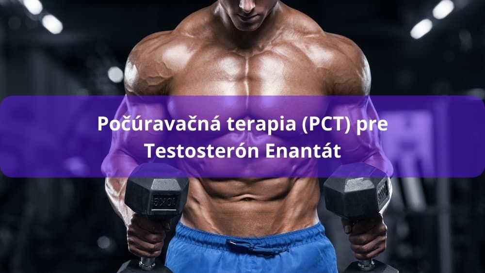 Počúravačná terapia pre Testosterón Enantát